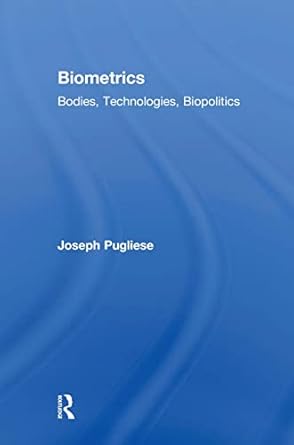 Biometrics Bodies Technologies Biopolitics