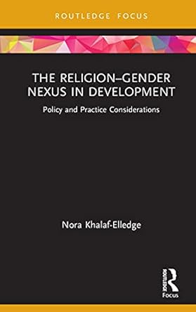 The Religion Gender Nexus in Development Policy and Practice Considerations