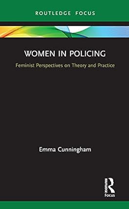 Women in Policing Feminist Perspectives on Theory and Practice