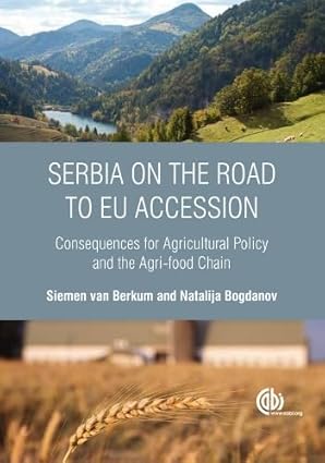 Serbia on the Road to EU Accession Consequences for Agricultural Policy and the Agri-food Chain