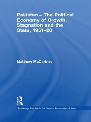 Pakistan The Political Economy of Growth Stagnation and the State 1951 2009