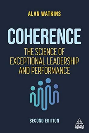 Coherence The Science of Exceptional Leadership and Performance