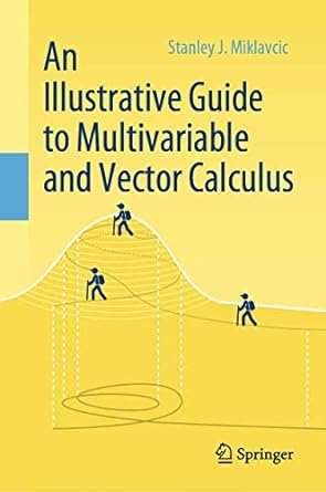 An Illustrative Guide to Multivariable and Vector Calculus