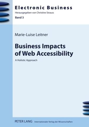 Business Impacts of Web Accessibility A Holistic Approach