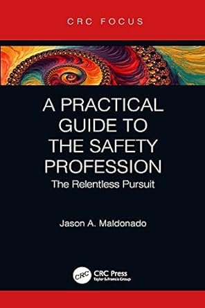 A Practical Guide to the Safety Profession The Relentless Pursuit