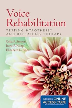 Voice Rehabilitation Testing Hypotheses and Reframing Therapy Testing Hypotheses and Reframing Therapy