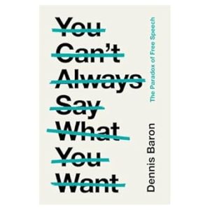 You Cant Always Say What You Want The Paradox of Free Speech