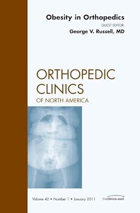 Obesity in Orthopedics An Issue of Orthopedic Clinics