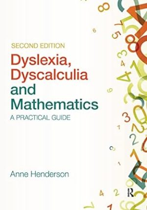 Dyslexia Dyscalculia and Mathematics A practical guide 2nd Edition