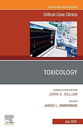 Toxicology An Issue of Critical Care Clinics