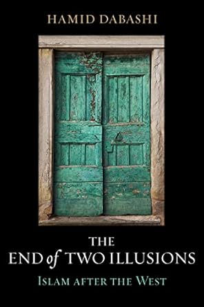 The End of Two Illusions Islam after the West