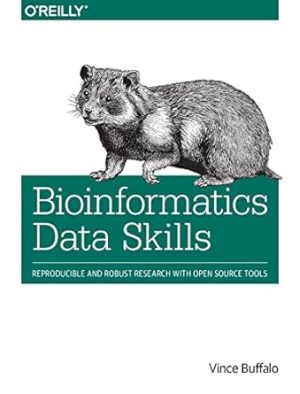 Bioinformatics Data Skills Reproducible and Robust Research with Open Source Tools