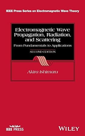Electromagnetic Wave Propagation Radiation and Scattering From Fundamentals to Applications 2nd Edition