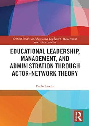Educational Leadership Management and Administration through Actor Network Theory