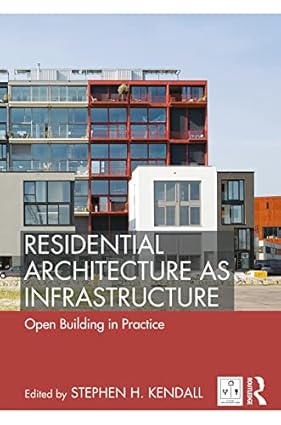 Residential Architecture as Infrastructure Open Building in Practice