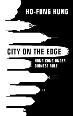 City on the Edge Hong Kong under Chinese Rule
