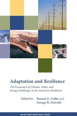 Adaptation and Resilience The Economics of Climate Water and Energy Challenges in the American Southwest