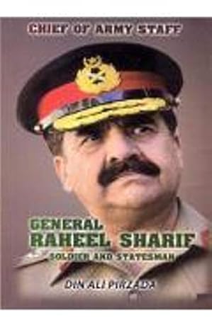 General Raheel Sharif Soldier And Statesman
