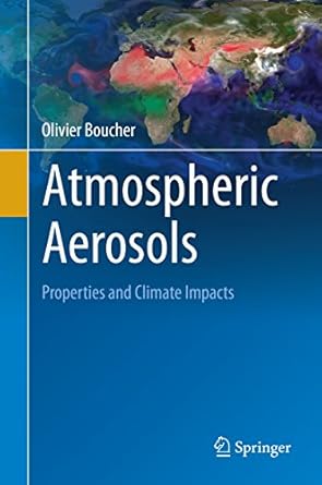 Atmospheric Aerosols Properties and Climate Impacts