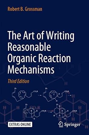 The Art of Writing Reasonable Organic Reaction Mechanisms 3rd Edition