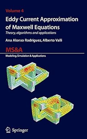 Eddy Current Approximation of Maxwell Equations Theory Algorithms and Applications