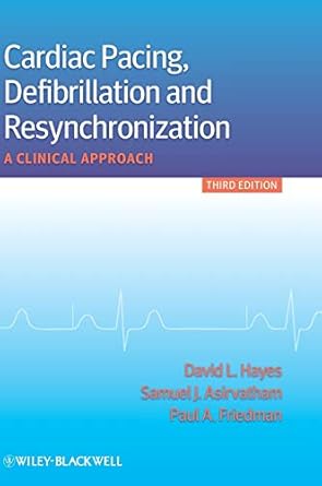 Cardiac Pacing Defibrillation and Resynchronization A Clinical Approach 3rd Edition
