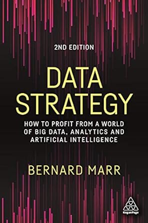 Data Strategy How to Profit from a World of Big Data Analytics and Artificial Intelligence 2nd Edition
