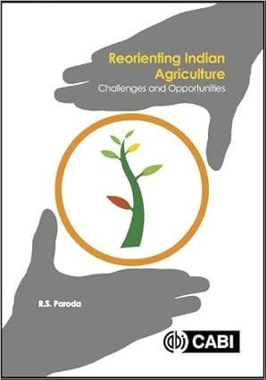 Reorienting Indian Agriculture Challenges and Opportunities