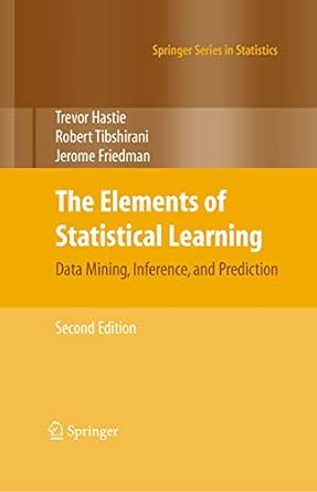 The Elements of Statistical Learning Data Mining Inference and Prediction 2nd Edition