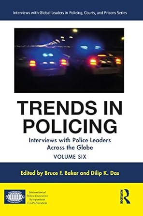 Trends in Policing Interviews with Police Leaders Across the Globe Volume Six