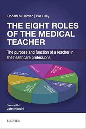 The Eight Roles of the Medical Teacher The purpose and function of a teacher in the healthcare professions