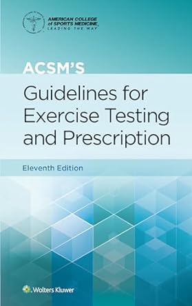 ACSMs Guidelines for Exercise Testing and Prescription 11th Edition