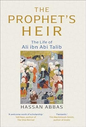 The Prophets Heir The Life of Ali ibn Abi Talib
