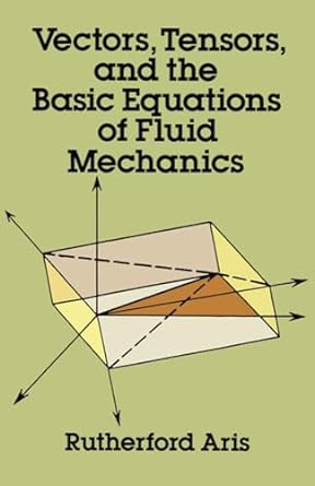 Vectors Tensors and the Basic Equations of Fluid Mechanics