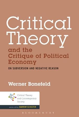 Critical Theory and the Critique of Political Economy On Subversion and Negative Reason