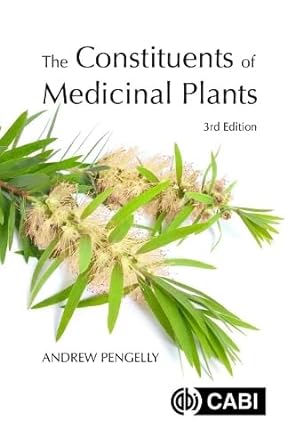 The Constituents of Medicinal Plants 3rd Edition