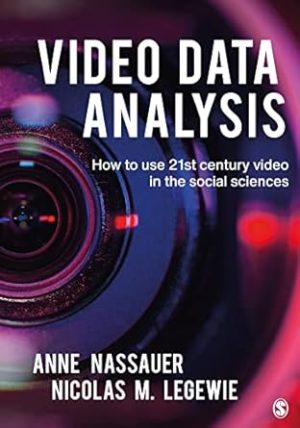 Video Data Analysis How to Use 21st Century Video in the Social Sciences
