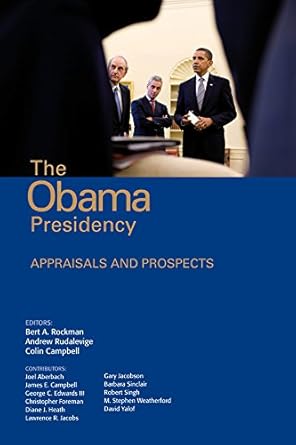 The Obama Presidency Appraisals and Prospects