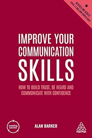 Improve Your Communication Skills How to Build Trust Be Heard and Communicate with Confidence 6th Edition