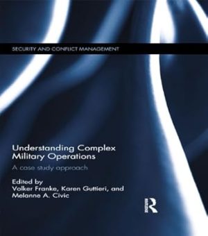 Understanding Complex Military Operations A case study approach