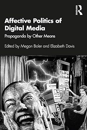 Affective Politics of Digital Media Propaganda by Other Means