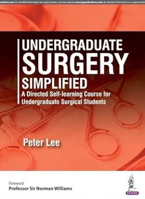 Undergraduate Surgery Simplified A Directed Self Learning Course for Undergraduate Surgical Students