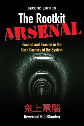 The Rootkit Arsenal Escape and Evasion in the Dark Corners of the System 2nd Edition