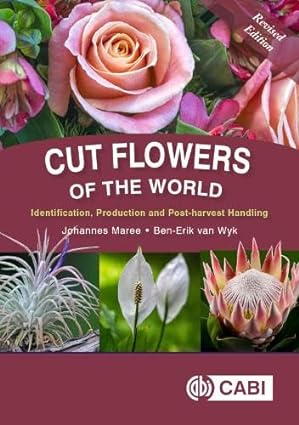Cut Flowers of the World Identification Production and Post harvest Handling