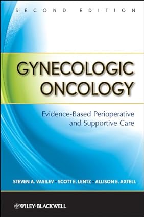 Gynecologic Oncology Evidence Based Perioperative and Supportive Care 2nd Edition