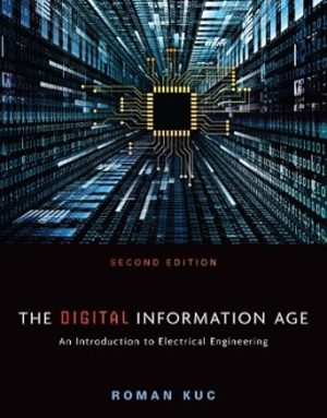 The Digital Information Age An Introduction to Electrical Engineering 2nd Edition