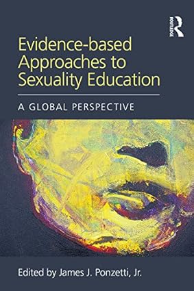Evidence based Approaches to Sexuality Education A Global Perspective