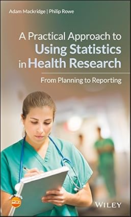 A Practical Approach to Using Statistics in Health Research From Planning to Reporting