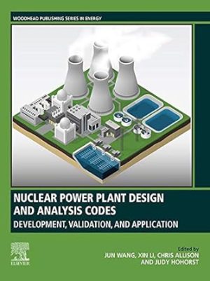 Nuclear Power Plant Design and Analysis Codes Development Validation and Application