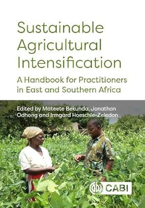 Sustainable Agricultural Intensification A Handbook for Practitioners in East and Southern Africa